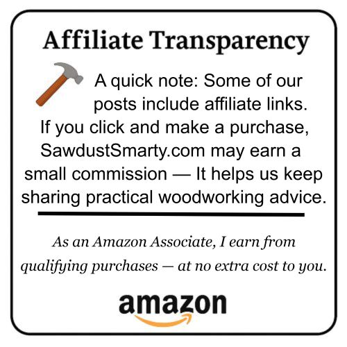 SawdustSmarty affiliate transparency notice with hammer icon, explaining that the site may earn small commissions from Amazon affiliate links at no extra cost to the reader.